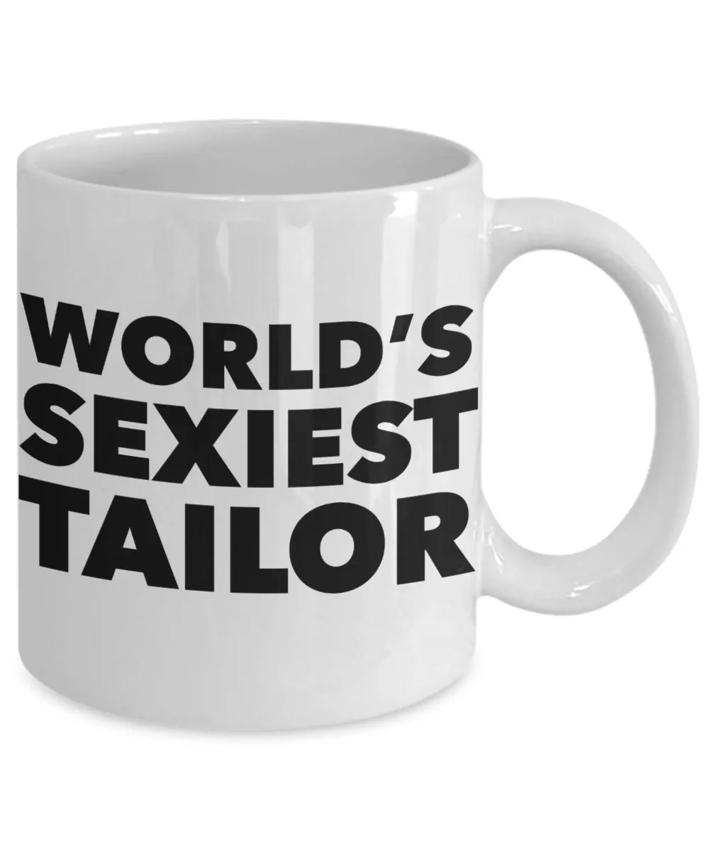 World's Sexiest Tailor Mug Sexy Tailors Gift Ceramic Coffee Cup
