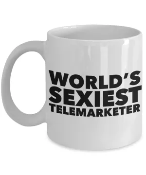 World's Sexiest Telemarketer Mug Sexy Telemarketers Gift Ceramic Coffee Cup